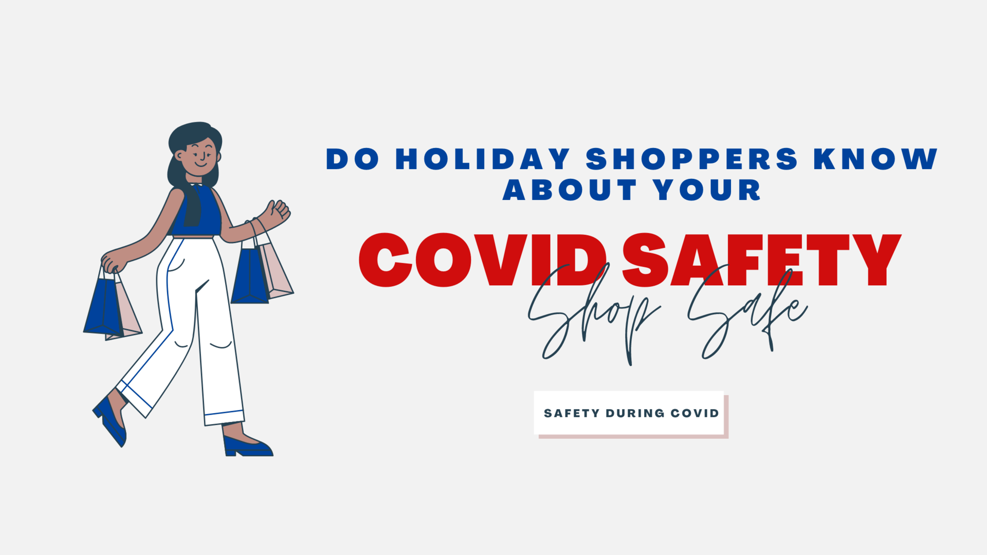 Do holiday shoppers know about your Covid safety measures?